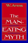 Image for The man-eating myth  : anthropology &amp; anthropophagy