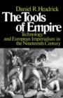 Image for The tools of empire  : technology and European Imperialism in the nineteenth century