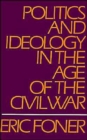 Image for Politics and Ideology in the Age of the Civil War