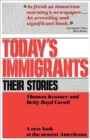 Image for Today&#39;s Immigrants, Their Stories : A New Look at the Newest Americans