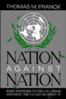 Image for Nation Against Nation : What Happened to the UN Dream and What the US Can Do about It