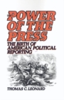 Image for The Power of the Press : The Birth of American Political Reporting