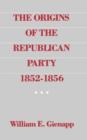 Image for The Origins of the Republican Party 1852-1856