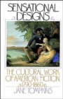 Image for Sensational Designs : The Cultural Work of American Fiction 1790-1860
