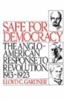 Image for Safe for democracy  : the Anglo-American response to revolution, 1913-1923