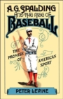 Image for A. G. Spalding and the Rise of Baseball