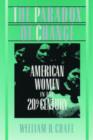 Image for The Paradox of Change : American Women in the 20th Century