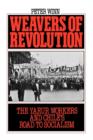 Image for Weavers of Revolution : The Yarur Workers and Chile&#39;s Road to Socialism