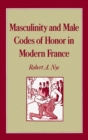 Image for Masculinity and Male Codes of Honor in Modern France