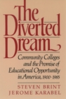 Image for The Diverted Dream : Community Colleges and the Promise of Educational Opportunity in America, 1900-1985