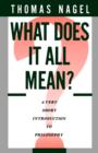 Image for What Does It All Mean? : A Very Short Introduction to Philosophy