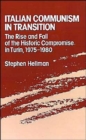 Image for Italian Communism in Transition : The Rise and Fall of the Historic Compromise in Turin, 1975-1980