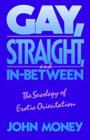 Image for Gay, Straight, and In-Between