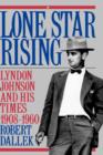 Image for Lone Star Rising : Lyndon Johnson and His Times 1908-1960