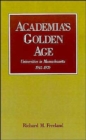 Image for Academia&#39;s Golden Age : Universities in Massachusetts, 1945-1970