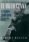 Image for Flawed giant  : Lyndon Johnson and his times, 1961-1973