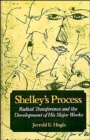 Image for Shelley&#39;s Process : Radical Transference and the Development of his Major Works