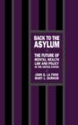 Image for Back to the Asylum : The Future of Mental Health Law and Policy in the United States