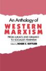 Image for An Anthology of Western Marxism : From Lukacs and Gramsci to Socialist-Feminism