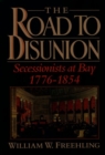 Image for The Road to Disunion, Volume I : Secessionists at Bay, 1776-1854