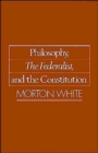 Image for Philosophy, The Federalist, and the Constitution