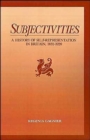 Image for Subjectivities : A History of Self-Representation in Britain, 1832-1920