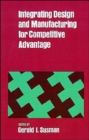 Image for Integrating Design and Manufacturing for Competitive Advantage