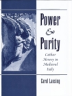 Image for Power and Purity : Cathar Heresy in Medieval Italy