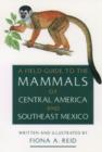 Image for A Field Guide to the Mammals of Central America and Southeast Mexico