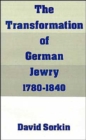Image for The Transformation of German Jewry, 1780-1840