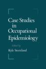 Image for Case Studies in Occupational Epidemiology