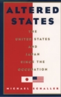 Image for Altered states  : the United States and Japan since the occupation
