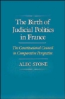 Image for The birth of judicial politics in France  : the Constitutional Council in comparative perspective