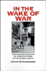 Image for In the Wake of War : The Reconstruction of German Cities After World War II