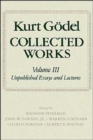 Image for Kurt Godel: Collected Works: Volume III : Unpublished Essays and Lectures