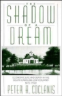 Image for The Shadow of a Dream : Economic Life and Death in the South Carolina Low Country, 1670-1920