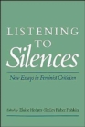 Image for Listening to Silences : New Essays in Feminist Criticism