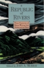 Image for A Republic of Rivers : Three Centuries of Nature Writing from Alaska and the Yukon