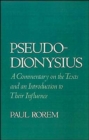 Image for Pseudo-Dionysius : A Commentary on the Texts and an Introduction to Their Influence