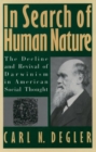 Image for In search of human nature  : the decline and revival of Darwinism in American social thought