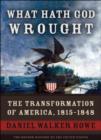 Image for What hath God wrought  : the transformation of America, 1815-1848