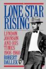 Image for Lone star rising  : Lyndon Johnson and his times, 1908-1960