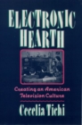 Image for Electronic Hearth : Creating an American Television Culture