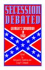 Image for Secession Debated : Georgia&#39;s Showdown in 1860
