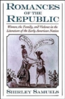 Image for Romances of the republic  : women, the family, and violence in the literature of the early American nation