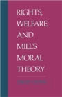Image for Rights, Welfare, and Mill&#39;s Moral Theory