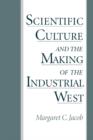 Image for Scientific culture and the making of the industrial West