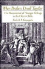 Image for When Brothers Dwell Together : The Preeminance of Younger Siblings in the Hebrew Bible