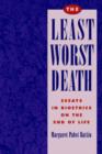 Image for The Least Worst Death : Essays in Bioethics on the End of Life
