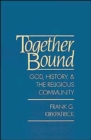 Image for Together Bound : God, History, and the Religious Community